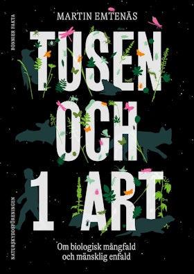 Tusen och 1 art : Om biologisk mångfald och mänsklig enfald