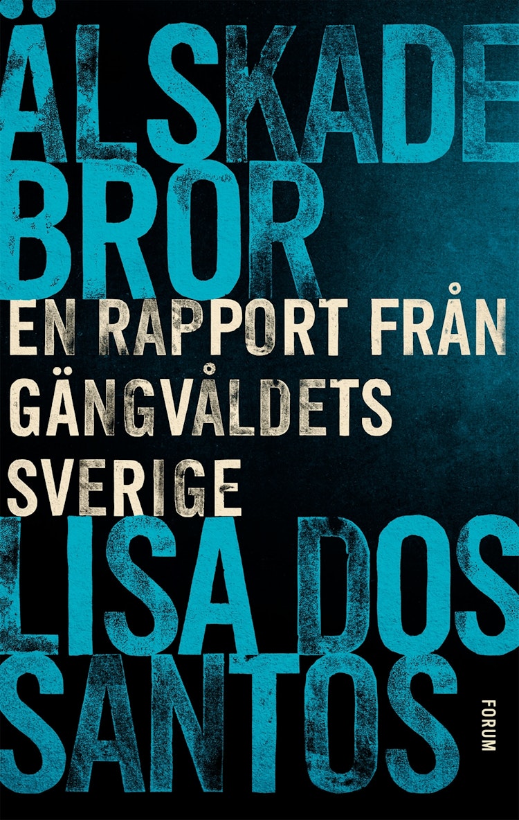 Älskade bror - en rapport från gängvåldets Sverige - finns i Rutströms bokhandel