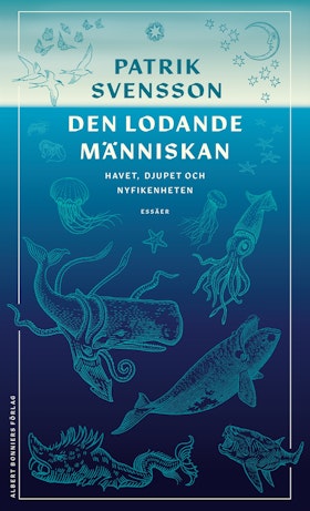 Den lodande människan : havet, djupet och nyfikenheten