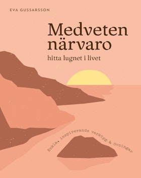 Medveten närvaro - hitta lugnet i livet