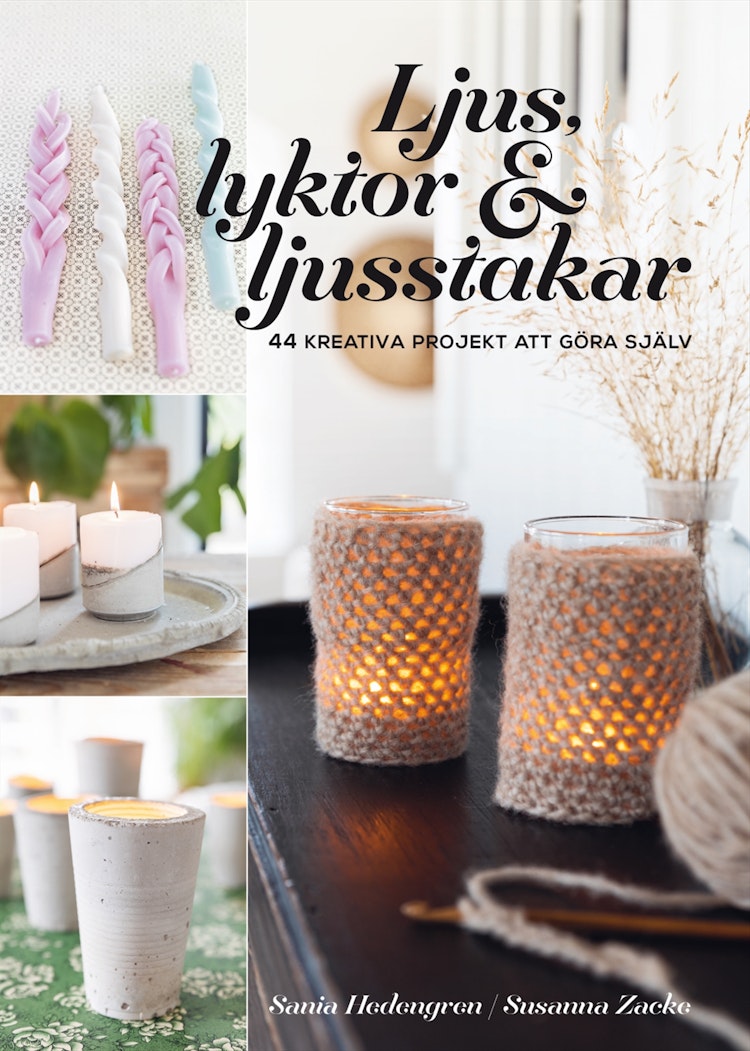Ljus, lyktor & ljusstakar : 44 kreativa projekt att göra själv - finns i Rutströms bokhandel