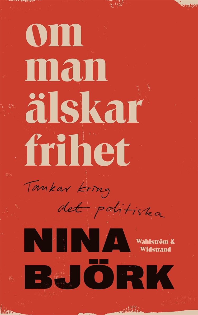 Om man älskar frihet : tankar kring det politiska - finns i Rutströms bokhandel