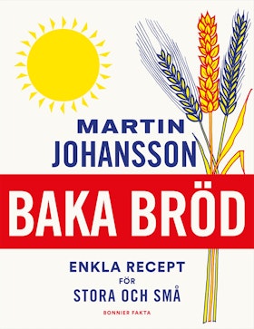 Baka bröd : enkla recept för stora och små