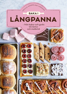 Baka i långpanna - från kakor och godis till tårtor och matbröd