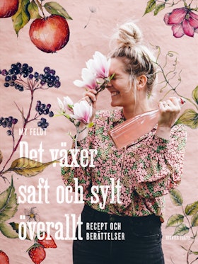 Det växer saft och sylt överallt