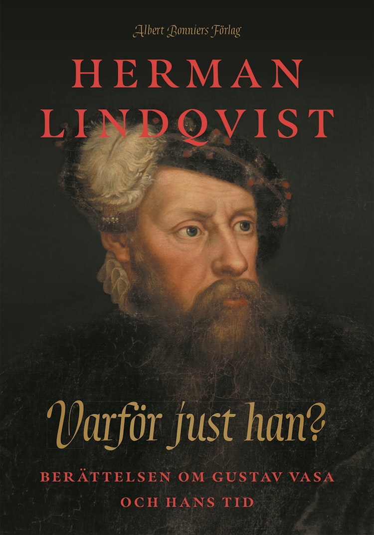 Varför just han? : berättelsen om Gustav Vasa och hans tid - finns i Rutströms bokhandel