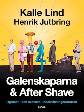 Galenskaparna och After Shave : ogräset i den svenska underhållningsrabatten