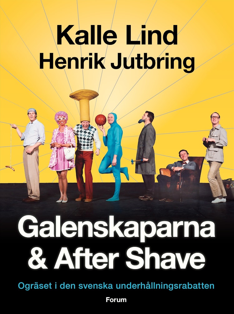 Galenskaparna och After Shave : ogräset i den svenska underhållningsrabatten - finns i Rutströms bokhandel
