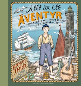 Allt är ett äventyr : en berättelse om Evert Taubes fantastiska liv