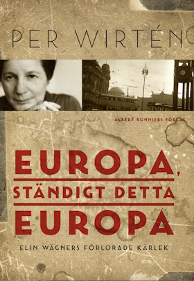 Europa, ständigt detta Europa : Elin Wägners förlorade kärlek
