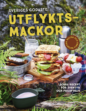 Sveriges godaste utflyktsmackor : läckra recept för äventyr och friluftsliv