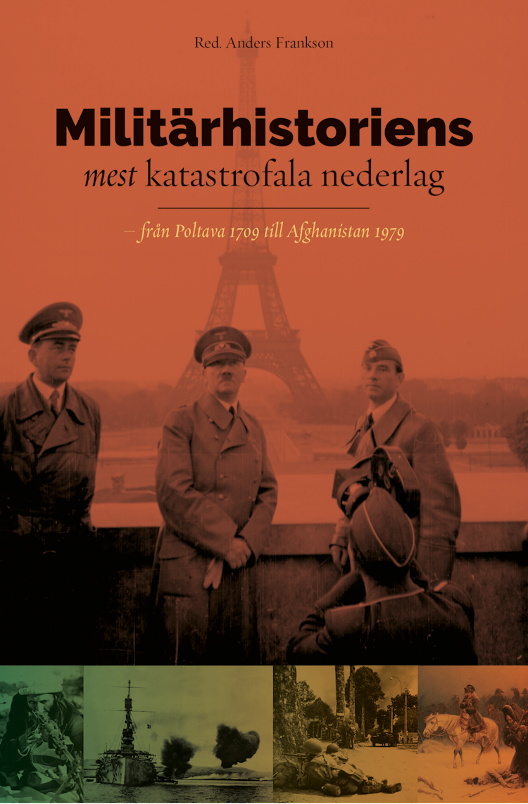 Militärhistoriens mest katastrofala nederlag : från Poltava 1709 till Afghanistan 1979 - finns i Rutströms bokhandel