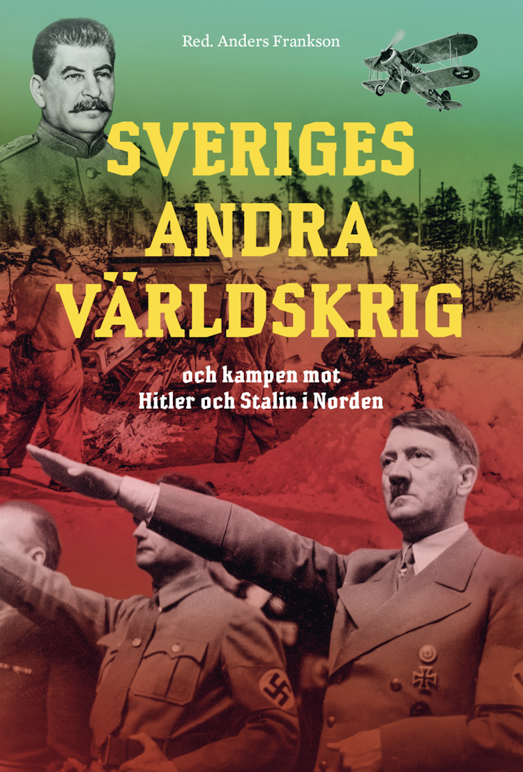 Sveriges andra världskrig och kampen mot Hitler och Stalin i Norden - finns i Rutströms bokhandel