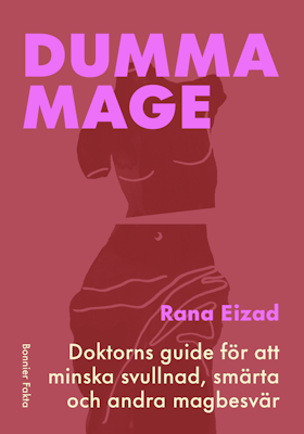 Dumma mage : Doktorns guide för att minska svullnad, smärta och andra magbesvär