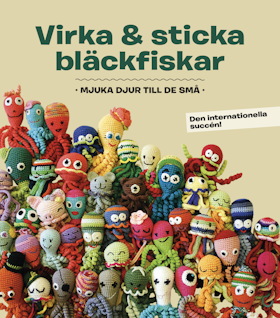 Virka & sticka bläckfiskar : mjuka djur till de små