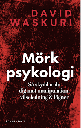Mörk psykologi : Så skyddar du dig mot manipulation, vilseledning och lögner