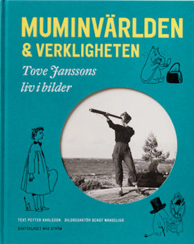 Muminvärlden och verkligheten - Tove Janssons liv i bilder