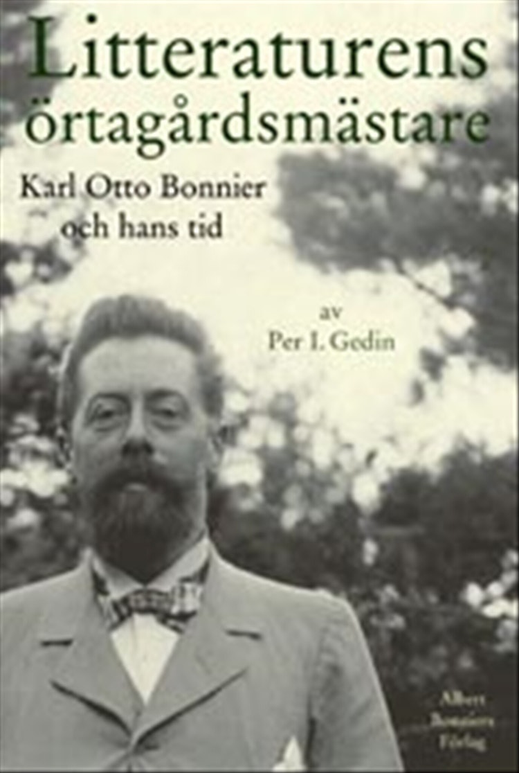 Litteraturens örtagårdsmästare : Karl Otto Bonnier och hans tid - finns i Rutströms bokhandel