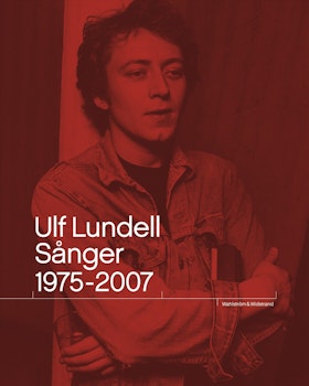 Ulf Lundell. Sånger 1975-2007