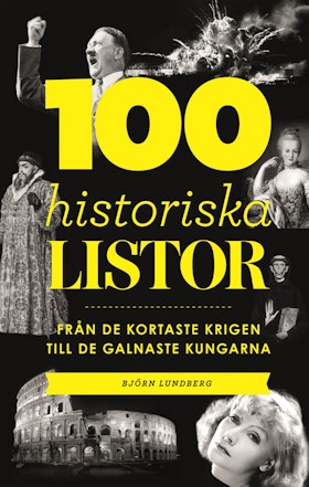 100 historiska listor - från de kortaste krigen till de galnaste kungarna