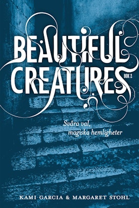 Beautiful Creatures - Svåra val, magiska hemligheter