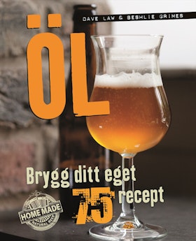 Öl: Brygg ditt eget – 75 recept