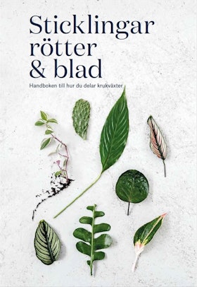 Sticklingar, rötter & blad