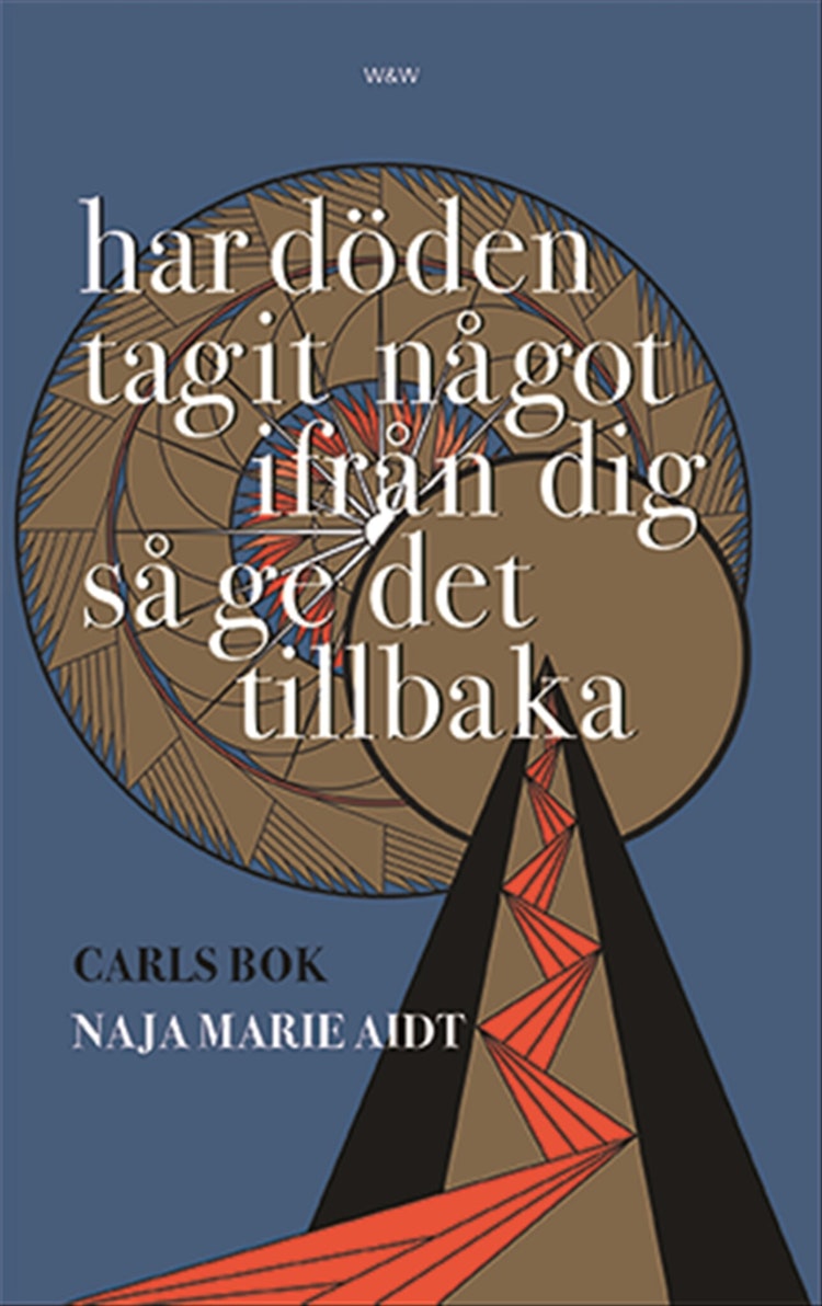 Har döden tagit något ifrån dig så ge det tillbaka : Carls bok - finns i Rutströms bokhandel