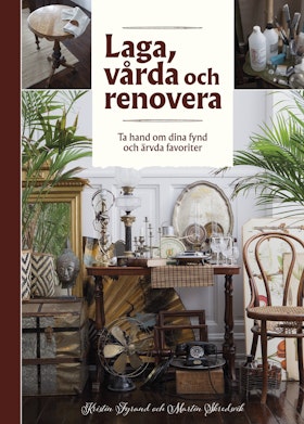 Laga, vårda och renovera – Ta hand om dina fynd och ärvda favoriter