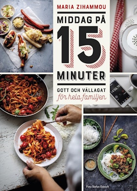 Middag på 15 minuter – Gott och vällagat för hela familjen