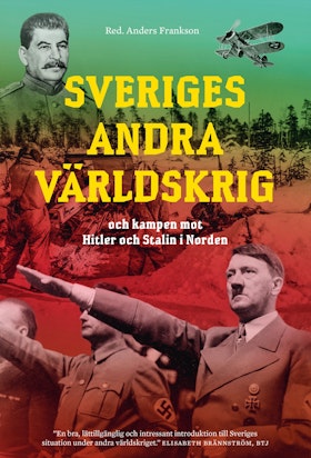 Sveriges andra världskrig och kampen mot Hitler och Stalin i Norden