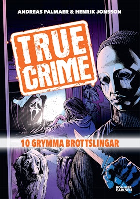 True Crime 1: 10 grymma brottslingar