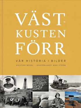 Västkusten förr: Vår historia i bilder