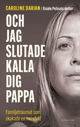 Och jag slutade kalla dig pappa