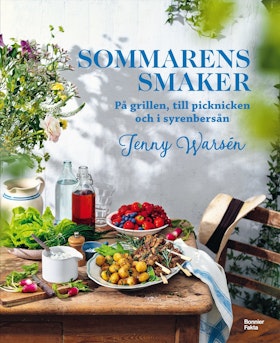 Sommarens smaker : På grillen, till picknicken och i syrenbersån