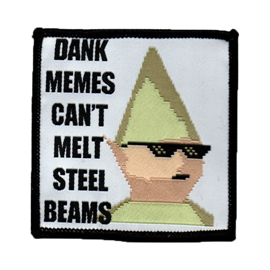 Dank memes can't melt steel beams