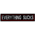 Everything sucks (XL)