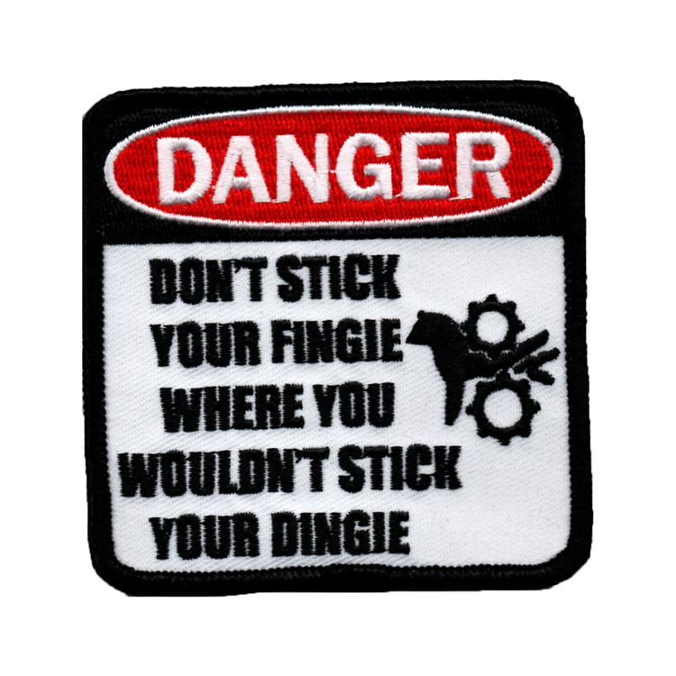 DANGER - Don't stick your fingie where you wouldn't stick your dingie