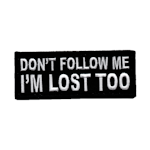 Don't follow me I'm lost too