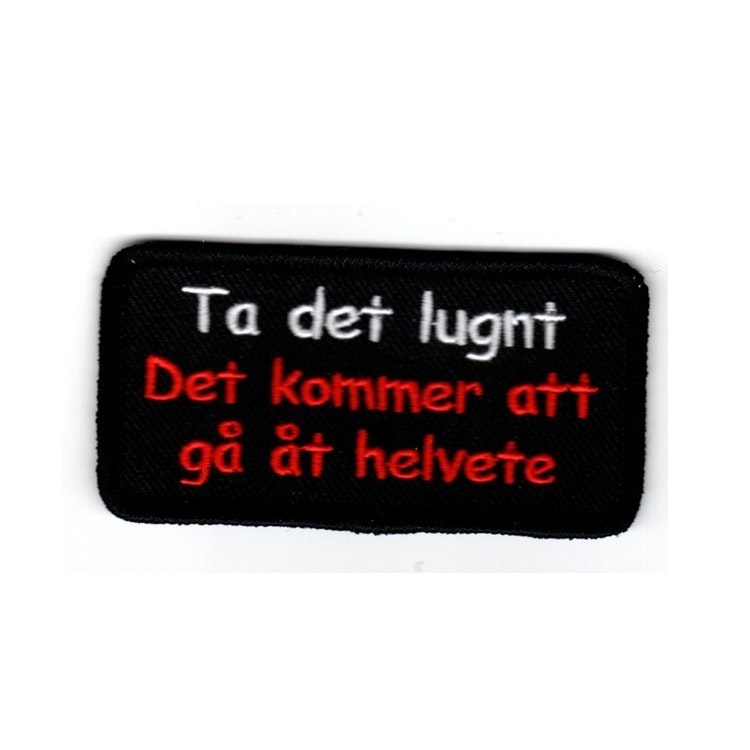 Ta det lugnt, det kommer att gå åt helvete