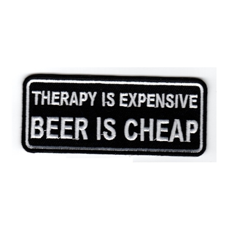 Therapy is expensive Beer is cheap