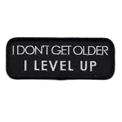 I dont get older I level up
