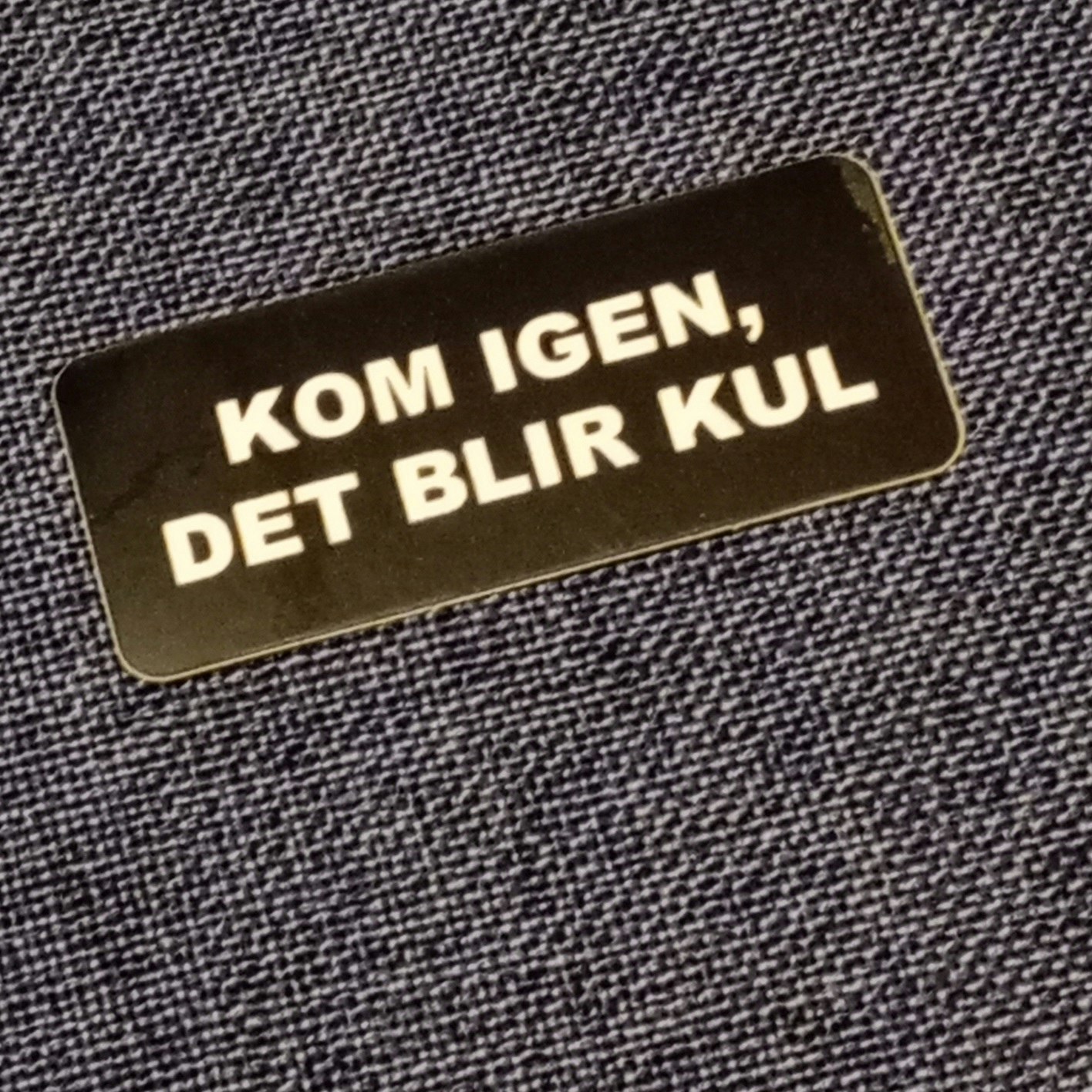 Kom igen, det blir kul - Klistermärke