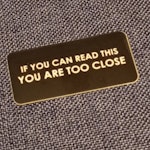 If you can read this you are too close - Klistermärke