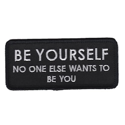 Be Yourself - No one else wants to be you