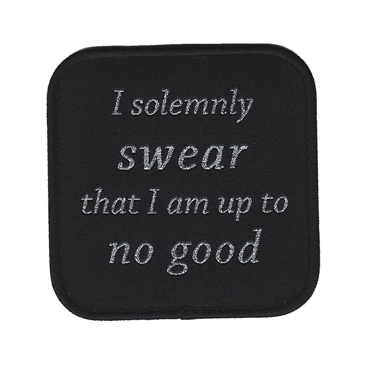 I solemnly swear that I am up to no good