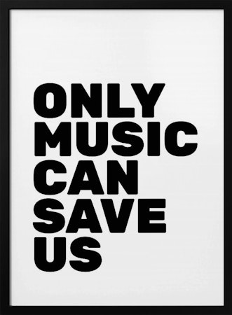 Only Music Can Save Us