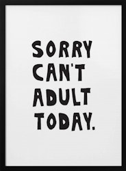 Sorry Can't Adult Today