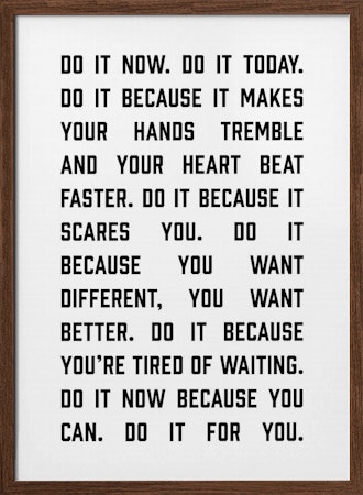 Do it now