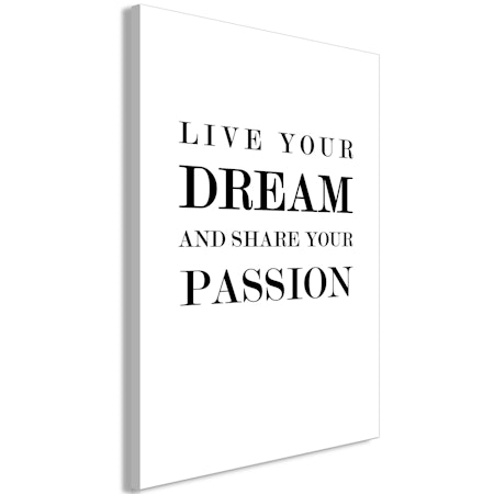 Ljuddämpande Tavla - Live Your Dream and Share Your Passion (1 Part) Vertical